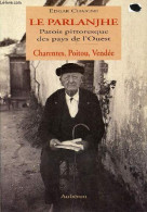 Le Parlanjhe Patois Pittoresque Des Pays De L'Ouest - Charentes, Poitou, Vendée. - Chaigne Edgar - 1996 - Poitou-Charentes