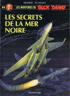 Buck Danny - 45 - Les Secrets De La Mer Noire - De Bergèse Et De Douhet - EO - Buck Danny