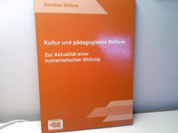 Kultur Und Pädagogische Reform - Zur Aktualität Einer Humanistischen Bildung. - Filosofía