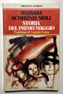 M. Massara, C. Schirinzi, M. Sioli - Storia Del Primo Maggio - Ed.1978 Longanesi - Altri & Non Classificati