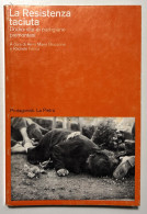 A. M. Bruzzone E R. Farina - La Resistenza Taciuta - Ed. 1976 - Altri & Non Classificati
