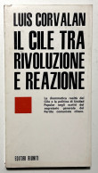 L. Corvalan - Il Cile Tra Rivoluzione E Reazione - Ed. 1973 - Altri & Non Classificati