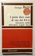 G. Berti - I Primi Dieci Anni Di Vita Del P.C.I. - Ed. 1967 - Altri & Non Classificati