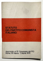 Statuto Del Partito Comunista Italiano Approvato Al 15° Congresso Del PCI - 1979 - Altri & Non Classificati