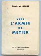 Charles De Gaulle.Vers L'Armée De Métier.Les Lettres Françaises.Beyrouth. - Francese