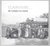 D24. CLAIRVIVRE ... DE L'UTOPIE A LA REALITE. JACQUELINE DESTHOMAS-JEAN-JACQUES JOUDINAUD. - Aquitaine