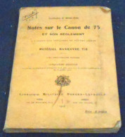 Notes Sur Le Canon De 75 Et Son Règlement à L’usage Des Officiers De Toutes Armes – Matériel, Manœuvre, Tir - Francés