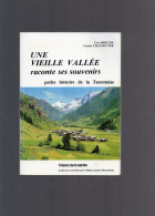 UNE VIEILLE  VALLEE  Raconte Ses Souvenirs -  Petite Histoire De La Tarentaise -  Trésors De La Savoie - Rhône-Alpes
