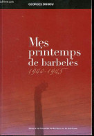 Mes Printemps De Barbelés 1940-1945 - Dédicacé Par L'auteur. - Durou Georges - 2011 - Livres Dédicacés