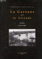 La Garonne Et La Gironde : De Sa Source à Son Embouchure - Collection Mémoire D'un Fleuve - Barron Louis - CHAPON A. (de - Aquitaine