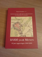 (MENEN) 10000 Jaar Menen. 40 Jaar Opgravingen 1969-2009. - Archeologie