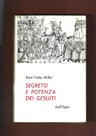 Chiesa Gesuiti +R.Fulop- Miller SEGRETO E POTENZA DEI GESUITI.-Ed. DALL'OGLIO 1963 - Religione