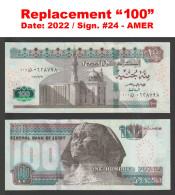 Egypt - 2022 - Replacement 100 - ( 100 EGP - Pick-76b - Sign #24 - Amer ) - UNC - Egypte
