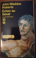 JOHN MADDOX ROBERTS ECHEC AU SENAT 10/18 GRANDS DETECTIVES ROMAN POLICIER HISTORIQUE ROME ANTIQUE ANTIQUITE - 10/18 - Grands Détectives