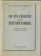 CHI PUO EMIGRARE NEGLI STATI UNITI D'AMERICA 1953 (LE GUIDE PER GLI EMIGRANTI) LE NORME DELLA LEGGE Mc CARRAN - WALTER - Autres & Non Classés