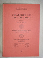 Jean Chevalier : Catalogue Des Cachets à Date Types 22 23 24 25 – Bureaux De Distribution & Facteurs-boitiers - Francia