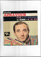 Disque 45 Tours Charles Aznavour 4 Titres Sylvie-les Aventuriers-la Mamma-ne Dis Rien - Sonstige - Franz. Chansons
