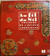 AU FIL DU NIL. Couleurs De L’Egypte Chrétienne. Somogy éditions D’art. 2001. - Archäologie