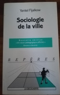 SYANKEL FIJALKOW LA SOCIOLOGIE DE LA VILLE REPERES LA DECOUVERTE 2004 SOCIOLOGUE ESPACE URBAIN VILLES METROPOLES - Sociologia