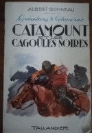 ALBERT BONNEAU CATAMOUNT ET LES CAGOULES NOIRES TALLANDIER 1955 WESTERN FAR WEST AVENTURE AVENTURES LIVRE ANCIEN - Avventura