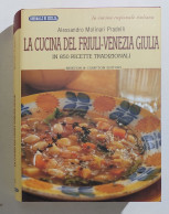 40104 La Cucina Regionale Italiana N. 25 - La Cucina Del Friuli-Venezia Giulia - Casa E Cucina