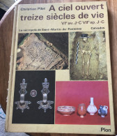 Livre A CIEL OUVERT TREIZE SIECLES DE VIE La Nécropole De Saint-Martin-De-Fontenay Calvados éditions Plon-C.Pilet 1987 - Normandië