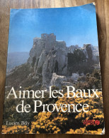 Livre AIMER LES BAUX DE PROVENCE - L.Bély Photographies Gisserot Ouest-france 1982 - Provence - Alpes-du-Sud