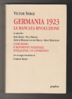 Germania 1923 La Mancata Rivoluzione Victor Serge Graphos 2003 - Histoire, Biographie, Philosophie