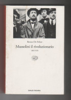 Mussolini Il Rivoluzionario 1883-1920 Renzo De Felice Einaudi 1995 - Histoire, Biographie, Philosophie