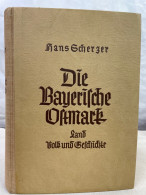 Gau Bayerische Ostmark : Land, Volk Und Geschichte Mit 128 Zeichnungen, Kartenskizzen U. Schnitten U. 120 Lich - 4. Neuzeit (1789-1914)