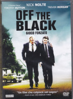 16 - OFF THE BLACK, GIOCO FORZATO Di James Ponsoldt Con Nick Nolte, Timothy Button, Trevor Morgan - Dramma