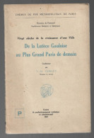 DE LA LUTECE GAULOISE AU PLUS GRAND PARIS DE DEMAIN. CHEMIN DE FER METROPOLITAIN DE PARIS. 1947. - Railway & Tramway