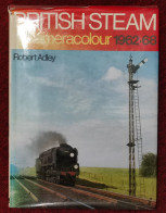Livre Relié "British Steam In Cameracolour 1962-68 " – 1979 By Robert Adley (Author) - Bahnwesen & Tramways