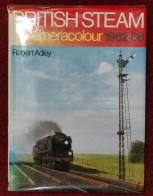 Livre Relié "British Steam In Cameracolour 1962-68 " – 1979 By Robert Adley (Author) - Ferrovie & Tranvie