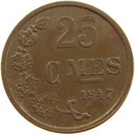 LUXEMBOURG 25 CENTIMES 1947 #a015 0489 - Luxembourg