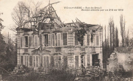 Vic Sur Aisne * Rue De Breuil , Maison Atteinte Par Un 210 En 1916 * Bombardement Ww1 Guerre 1914 1918 - Vic Sur Aisne