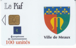 PIAF De  MEAUX 100 Unites Date 07.2000     1000 Ex - PIAF Parking Cards