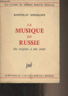 La Musique En Russie, Des Origines à Nos Jours - "Les Cahiers Du Journal Musical Français" - Hofmann Rostislav - 1957 - Muziek