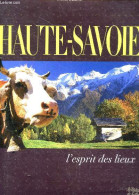 Haute-Savoie, L'esprit Des Lieux - Les Savoies, Un Esprit Des Lieux - A La Decouverte Des Pays De Savoie - Pierre Préau - Rhône-Alpes