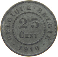 BELGIUM 25 CENTIMES 1916 #c052 0585 - 25 Cents