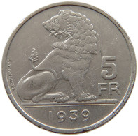 BELGIUM 5 FRANCS 1939 #s072 0551 - 5 Francs
