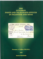 (LIV)  (LIV) THE OTTOMAN POSTS AND TELEGRAPH OFFICES IN PALESTINE AND SINAI - NORMAN J COLLINS & ANTON STEICHELE 2000 - Philatélie Et Histoire Postale