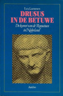 Drusus In De Betuwe - De Komst Van De Romeinen In Nederland - Libros Sobre Colecciones