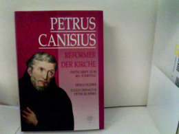 Petrus Canisius : Reformer Der Kirche ; Festschrift Zum 400. Todestag Des Zweiten Apostels Deutschlands. - Sonstige & Ohne Zuordnung