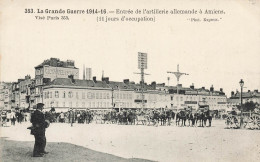 Amiens * Entrée De L'artillerie Allemande Dans La Ville * Ww1 Guerre 1914 1918 - Amiens