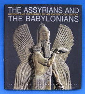 The Assyrians And The Babylonians: History And Treasures Of An Ancient Civilization 2007 - Schöne Künste