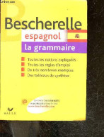 Bescherelle Espagnol - La Grammaire - Toutes Les Notions Expliquees, Toutes Les Regles D'emploi, Tres Nombreux Exemples, - Culture