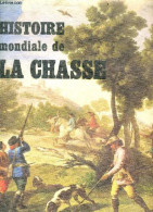 Histoire Mondiale De La Chasse - L'homme Chasseur, La Venerie, La Chasse A Tir, La Chasse A La Carabine, ... - Jacquelin - Caccia/Pesca