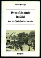 SACHBÜCHER Eine Kindheit In Kiel Vor Der Jahrhundertwende, Von Anita Haagen, 159 Seiten, Mit Einigen Fotos, Husum Verlag - Other & Unclassified