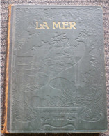 LA MER, LA MER DANS LA NATURE, LA MER ET L'HOMME, Par G. CLERC-RAMPAL, Editions LAROUSSE SD Vers 1920 - Enciclopedias